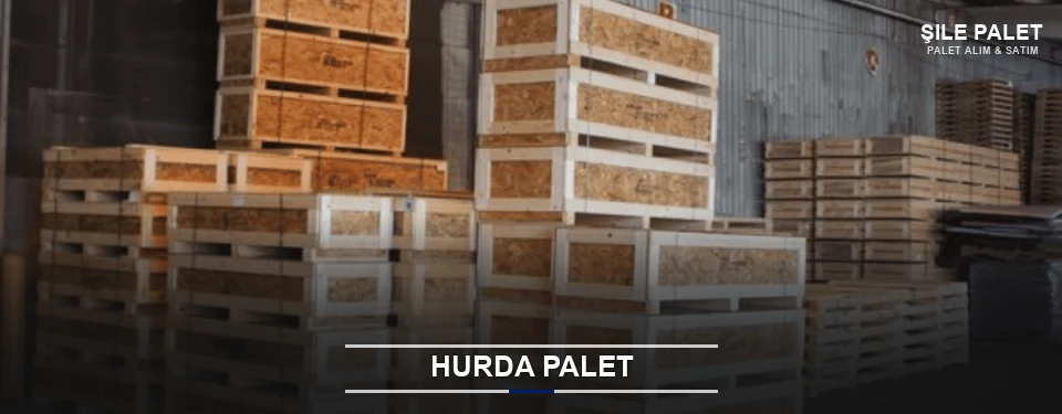 Şile Hurda Ahşap Palet