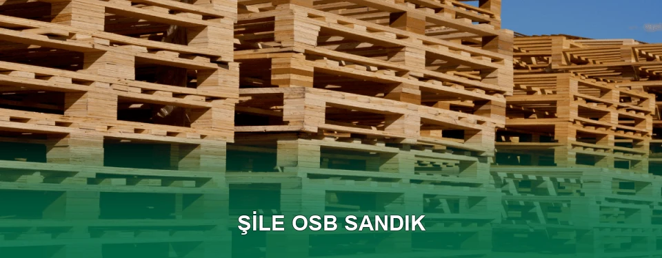 Şile OSB Sandık İmalatı
