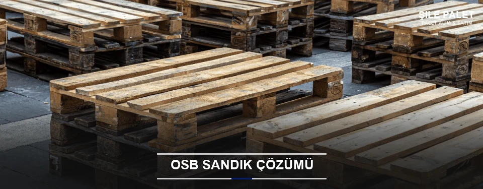 Şile Endüstriyel OSB Sandık
