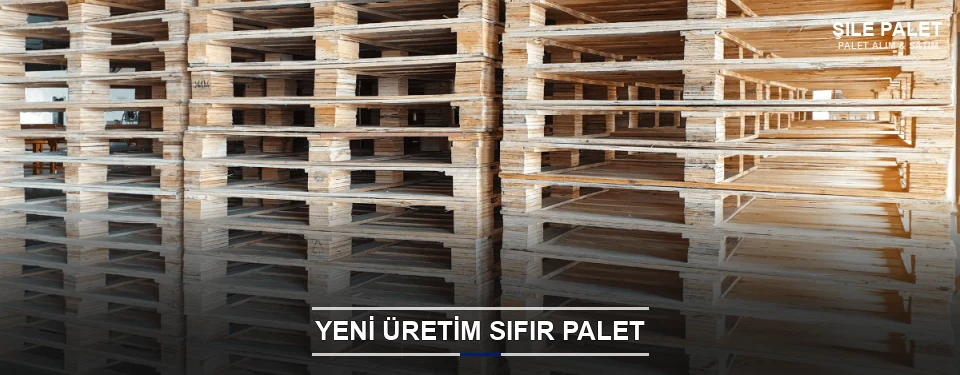 Şile Uygun Fiyatlı Sıfır Palet